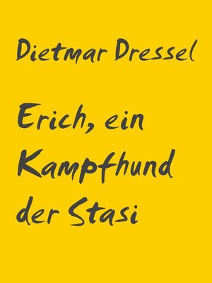 cover image of Erich, ein Kampfhund der Stasi